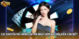 Các Khuyến Mãi Iwinclub Mới Nhất Hôm Nay Hội Viên Cần Biết