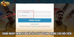 Đăng Nhập IWINCLUB Và Các Lưu Ý Quan Trọng Cho Hội Viên
