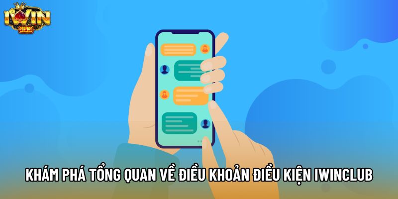 Khám phá tổng quan về điều khoản điều kiện IWINCLUB