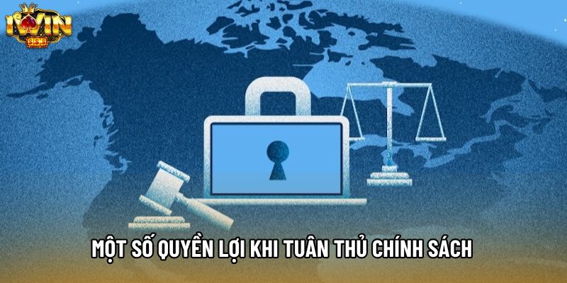 Một số quyền lợi khi tuân thủ chính sách