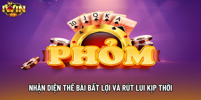 Nhận diện thế bài bất lợi và rút lui kịp thời