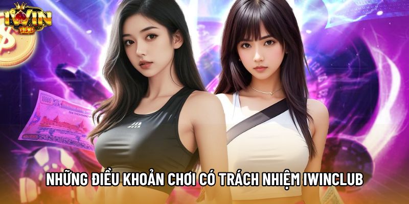 Những điều khoản chơi có trách nhiệm IWINCLUB