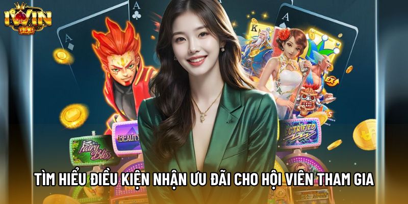 Tìm hiểu điều kiện nhận ưu đãi cho hội viên tham gia